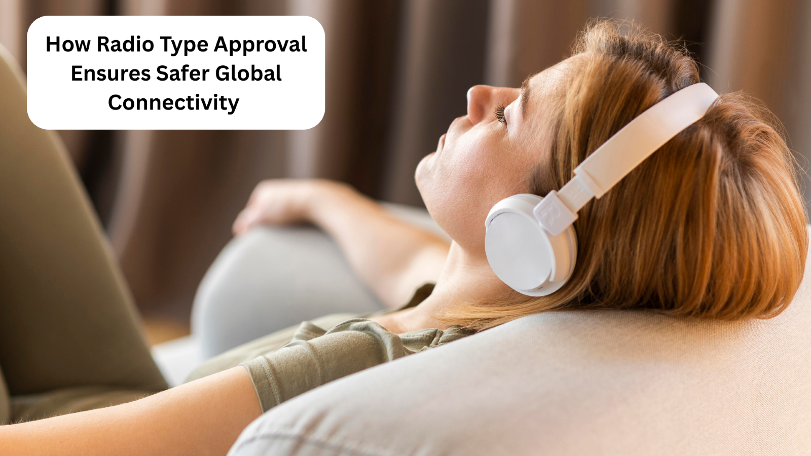 How Radio Type Approval Ensures Safer Global Connectivity