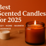 Best Scented Candles for 2025: Top Picks for Cozy Homes