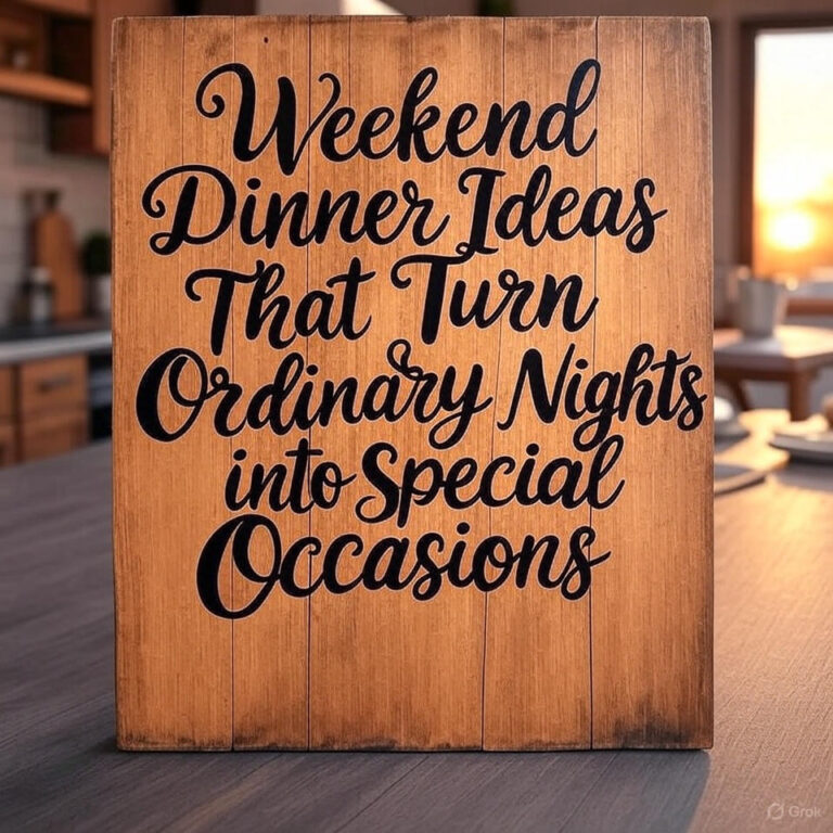 Weekend Dinner Ideas That Turn Ordinary Nights into Special Occasions