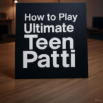 How to Play Ultimate Teen Patti