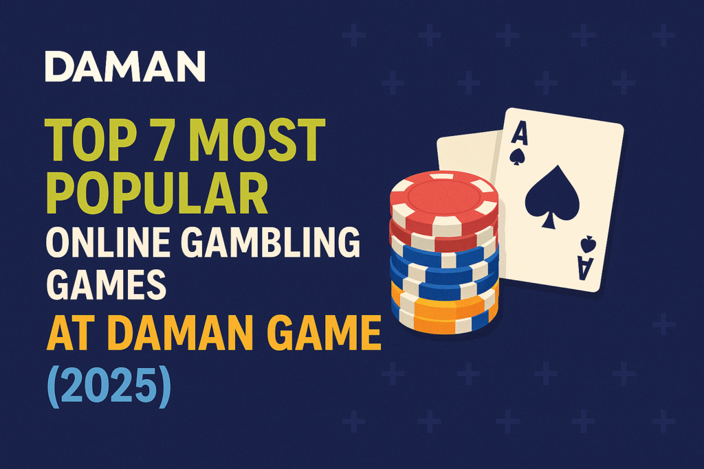 Top 7 Most Popular Online Gambling Games at Daman Game (2025)
