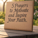 5 Prayers to Motivate and Inspire Your Faith