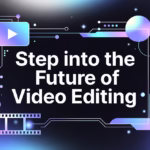 Step into the Future of Video Editing