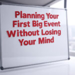 Planning Your First Big Event Without Losing Your Mind