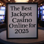 The Best Jackpot Casino Online for 2025