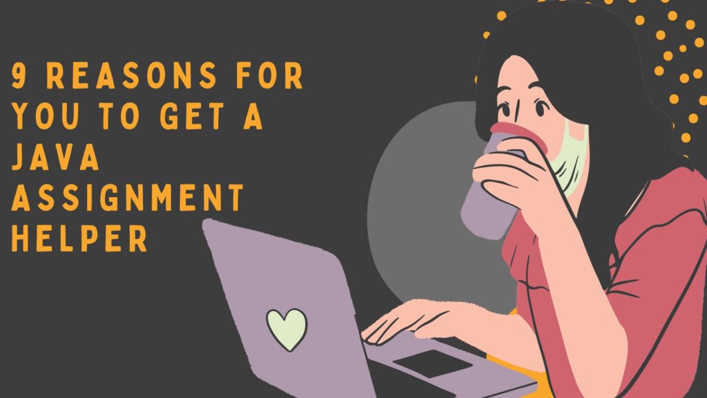 9 Reasons for You to Get a Java Assignment Helper