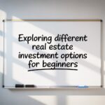 Exploring Different Real Estate Investment Options for Beginners