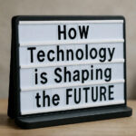 How Technology is Shaping the Future