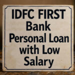 IDFC FIRST Bank Personal Loan with Low Salary
