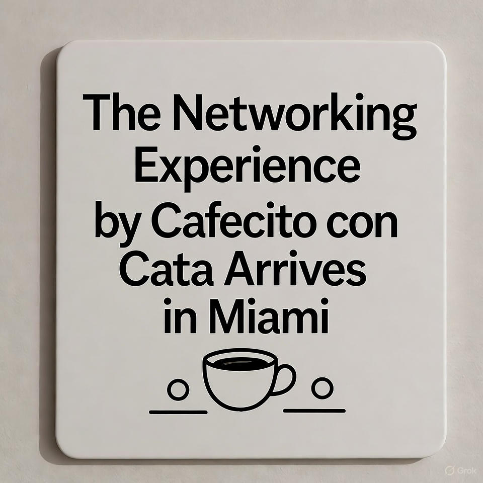 The Networking Experience by Cafecito con Cata Arrives in Miami on Thursday, November 20