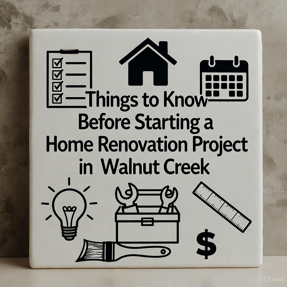 Things to Know Before Starting a Home Renovation Project in Walnut Creek