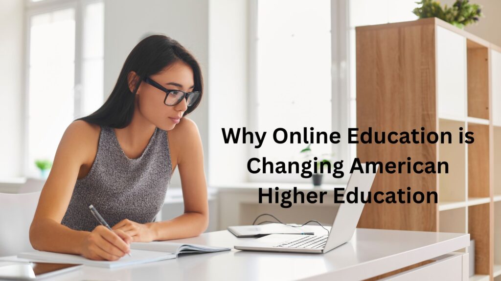 Why Online Education is Changing American Higher Education