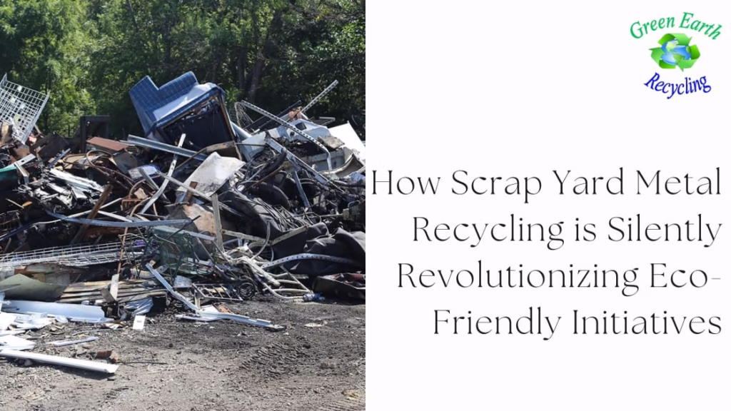 How Scrap Yard Metal Recycling is Silently Revolutionizing Eco-Friendly Initiatives