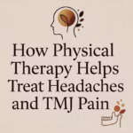 How Physical Therapy Helps Treat Headaches and TMJ Pain