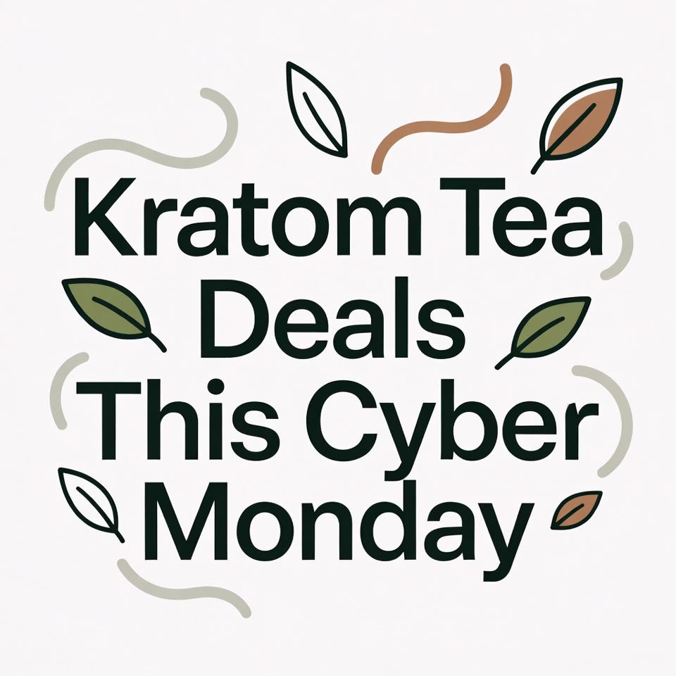 Kratom Tea Deals This Cyber Monday