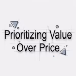 Prioritizing Value Over Price