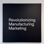 Revolutionizing Manufacturing Marketing