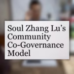 Soul Zhang Lu’s Community Co-Governance Model