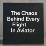 The Chaos Behind Every Flight In Aviator
