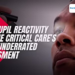 How Pupil Reactivity Became Critical Care’s Most Underrated Assessment