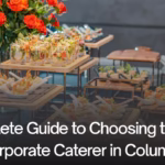 A Complete Guide to Choosing the Right Corporate Caterer in Columbus