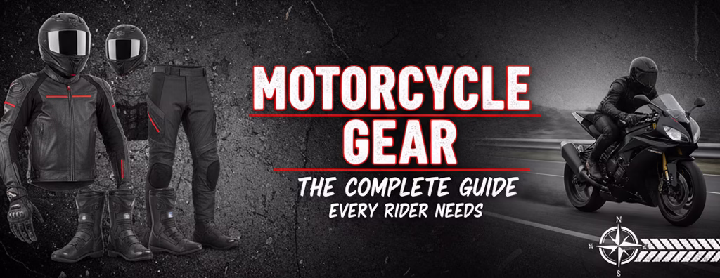 Motorcycle Gear - The Complete Guide Every Rider Needs
