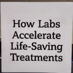 How Labs Accelerate Life-Saving Treatments