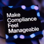 Make Compliance Feel Manageable