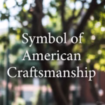 Symbol of American Craftsmanship