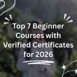 Top 7  Beginner Courses with Verified Certificates for 2026