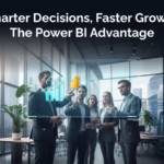 Smarter Decisions, Faster Growth: The Power BI Advantage