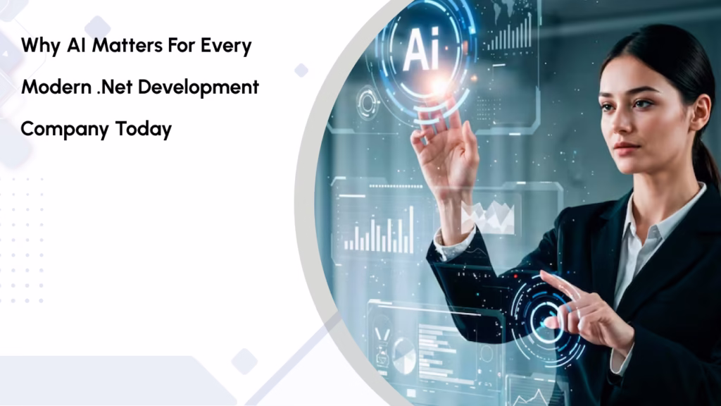 Why AI Matters for Every Modern .Net Development Company Today
