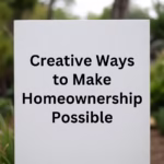 Creative Ways to Make Homeownership Possible