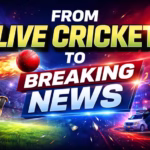 From Live Cricket to Breaking News