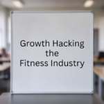 Growth Hacking the Fitness Industry