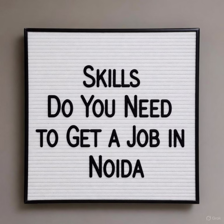 Skills Do You Need to Get a Job in Noida