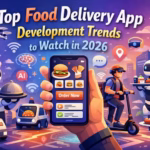 Top Food Delivery App Development Trends to Watch in 2026