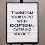 Transform Your Event with Exceptional Catering Services
