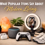 What Popular Items Say About Modern Living