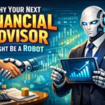 Why Your Next Financial Advisor Might Be a Robot