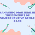 How Comprehensive Dental Care Improves Oral Health and Overall Wellbeing