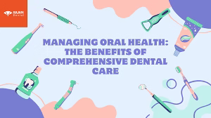 How Comprehensive Dental Care Improves Oral Health and Overall Wellbeing