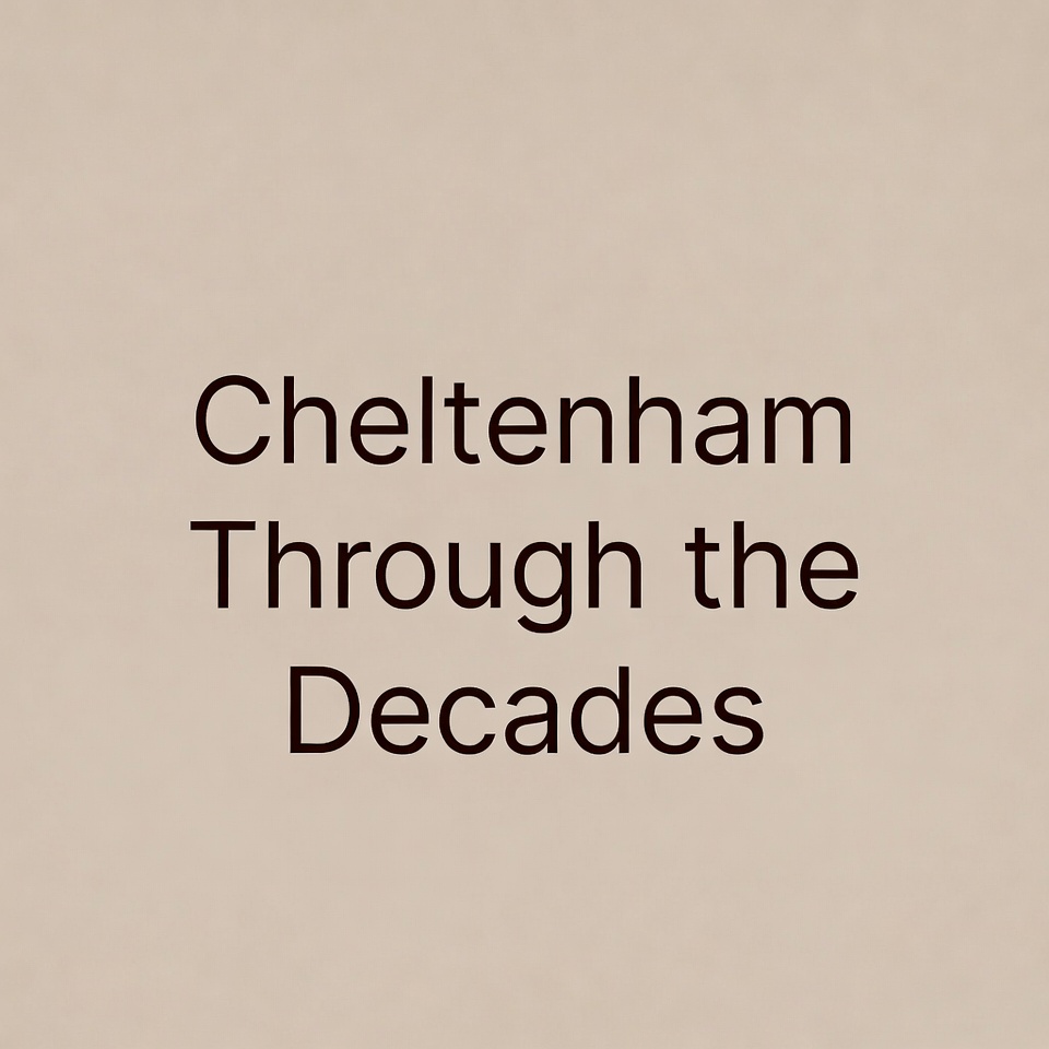 Cheltenham Through the Decades