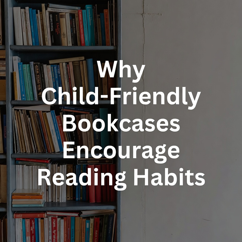 Why Child-Friendly Bookcases Encourage Reading Habits