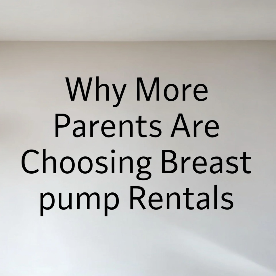 Why More Parents Are Choosing Breast Pump Rentals