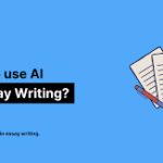 What It AI Essay Writing? How to Use It the Smart Way