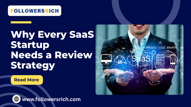 Why Every SaaS Startup Needs a Review Strategy from Day One?