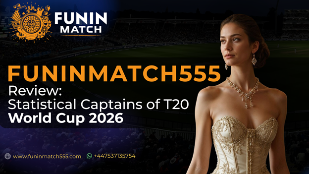Funinmatch555 Review: Statistical Captains of T20 World Cup 2026