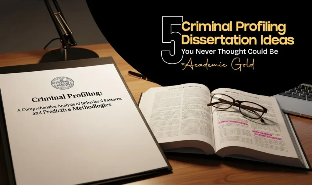 5 Criminal Profiling Dissertation Ideas You Never Thought Could Be Academic Gold