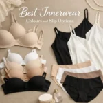 Best Innerwear Colours and Slip Options